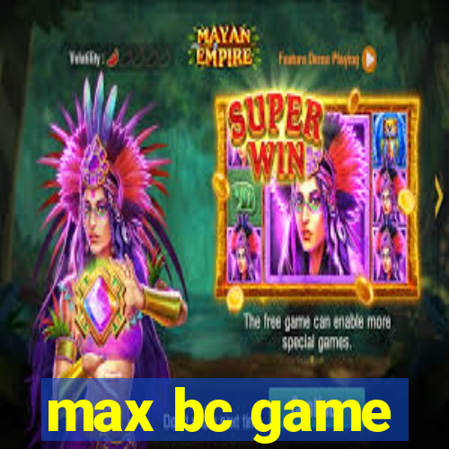 max bc game