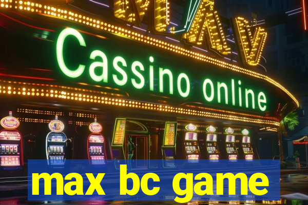 max bc game