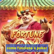 como funciona o poker