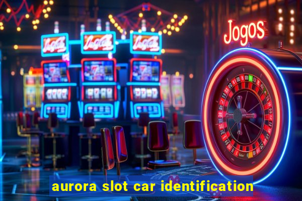 aurora slot car identification