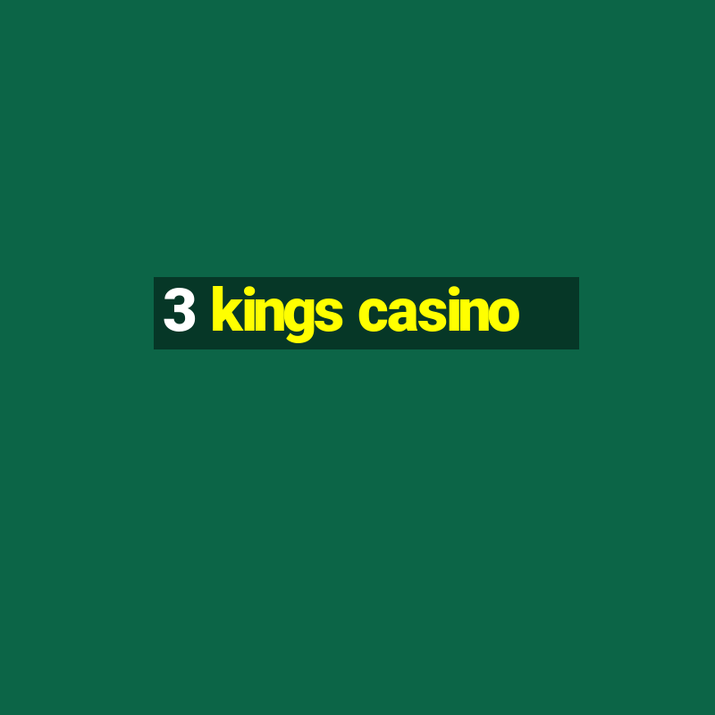 3 kings casino