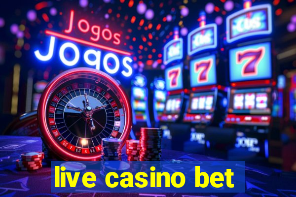 live casino bet