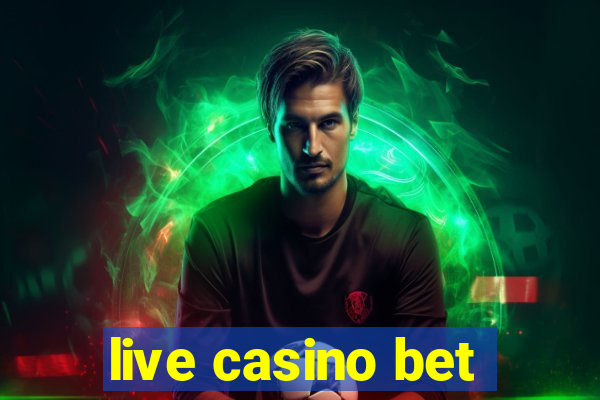 live casino bet