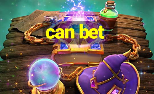 can bet