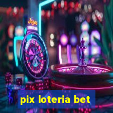 pix loteria bet