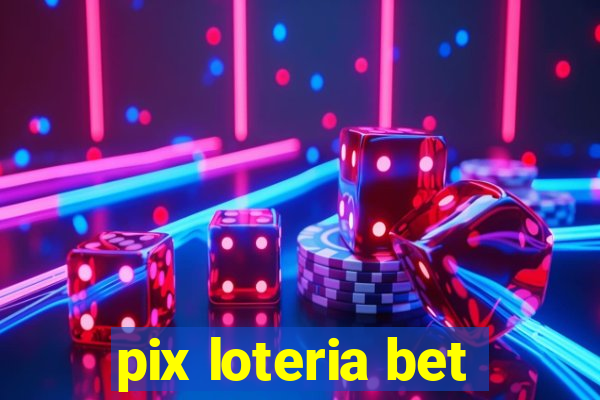 pix loteria bet