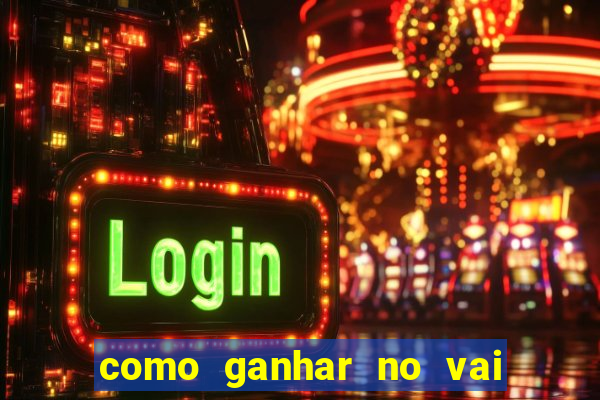 como ganhar no vai de bet