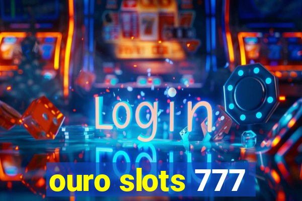 ouro slots 777