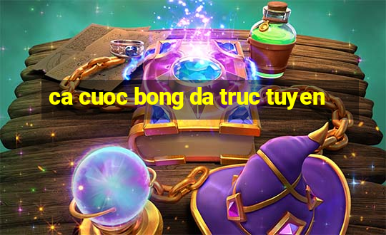 ca cuoc bong da truc tuyen