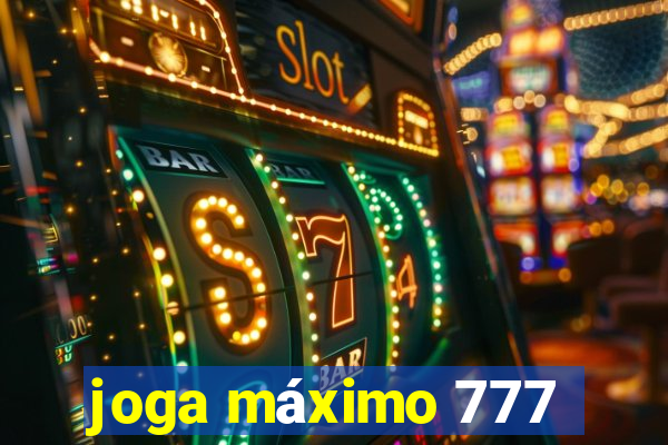 joga máximo 777