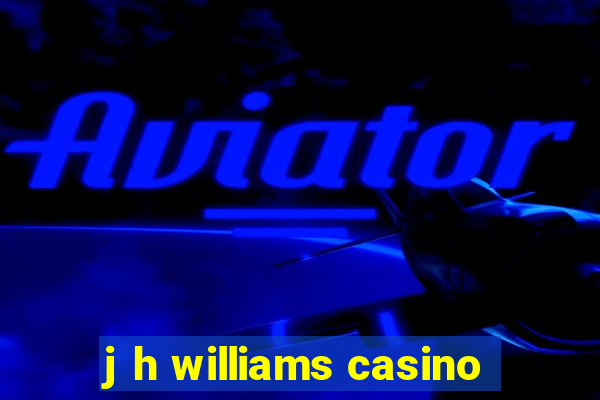 j h williams casino