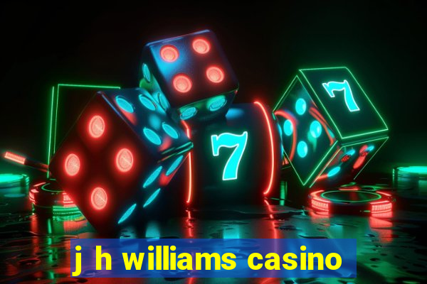 j h williams casino