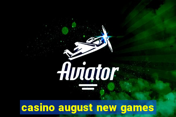 casino august new games