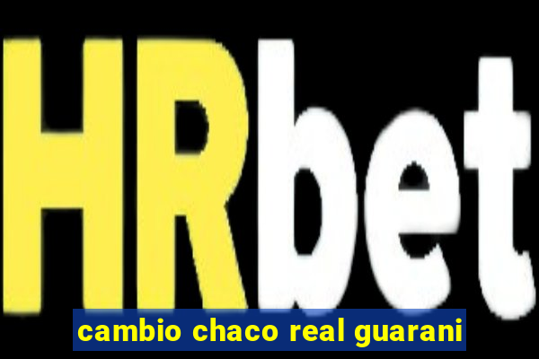 cambio chaco real guarani