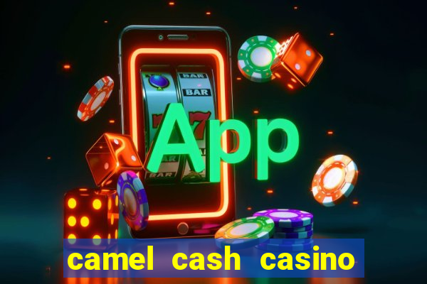 camel cash casino - slots 777