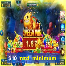 $10 nzd minimum deposit casino