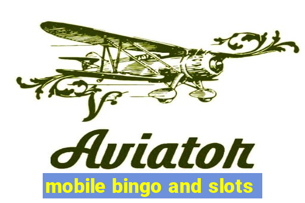 mobile bingo and slots