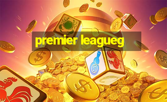 premier leagueg