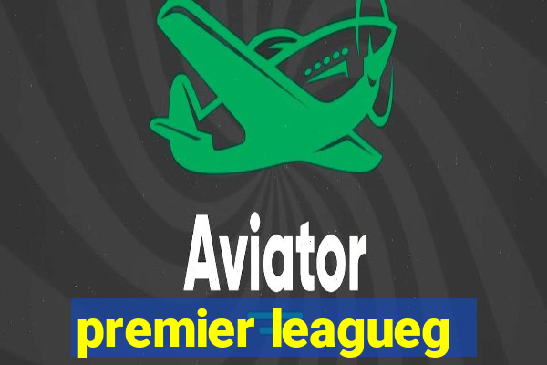 premier leagueg