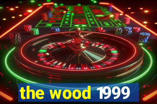 the wood 1999