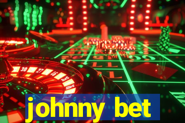 johnny bet