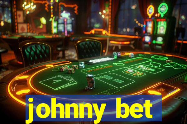 johnny bet