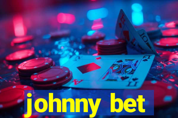 johnny bet