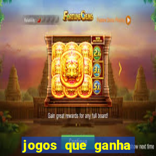 jogos que ganha dinheiro é confiável