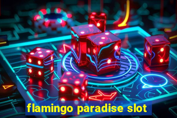 flamingo paradise slot