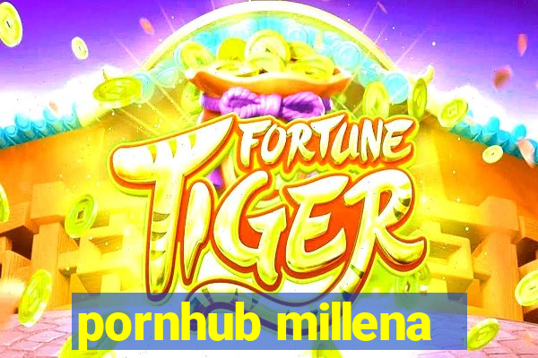 pornhub millena