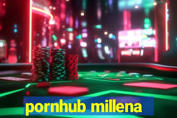 pornhub millena