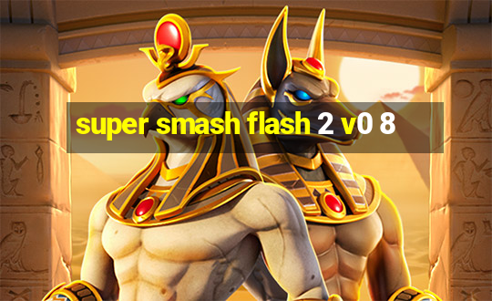 super smash flash 2 v0 8