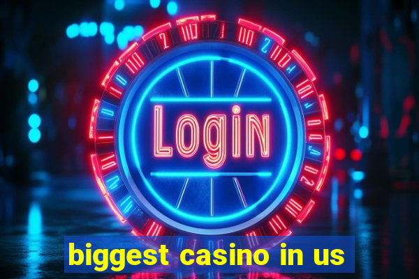 biggest casino in us