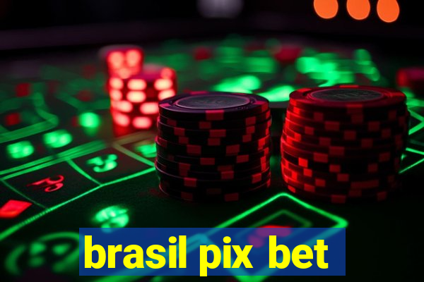 brasil pix bet