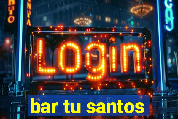 bar tu santos