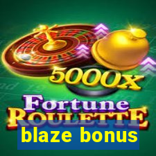 blaze bonus