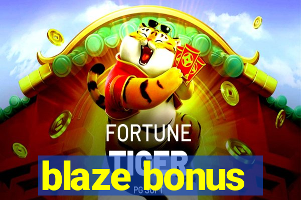 blaze bonus