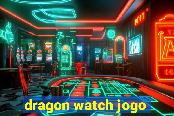 dragon watch jogo