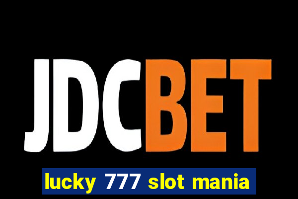 lucky 777 slot mania