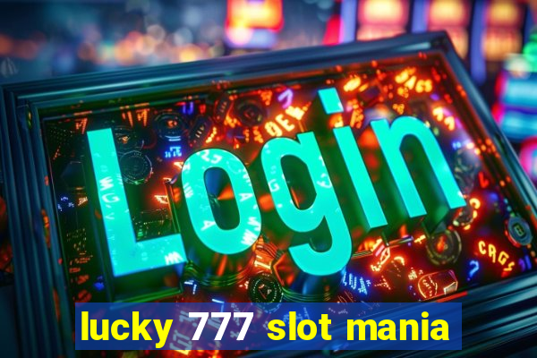 lucky 777 slot mania