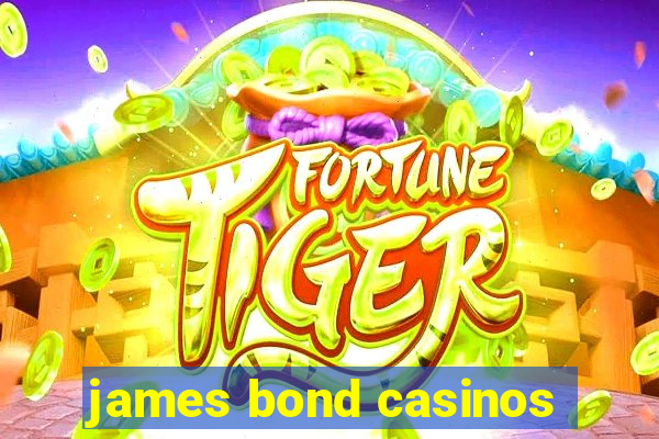 james bond casinos