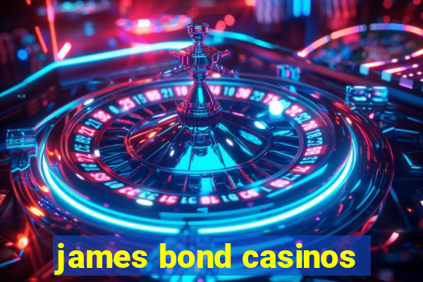 james bond casinos