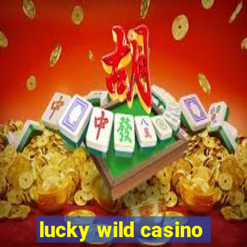 lucky wild casino