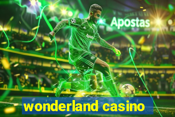 wonderland casino