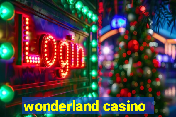 wonderland casino