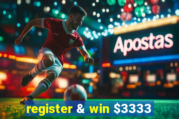 register & win $3333