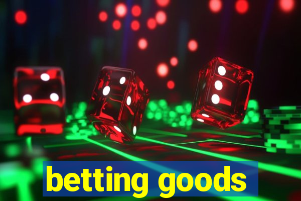 betting goods