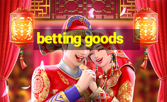 betting goods