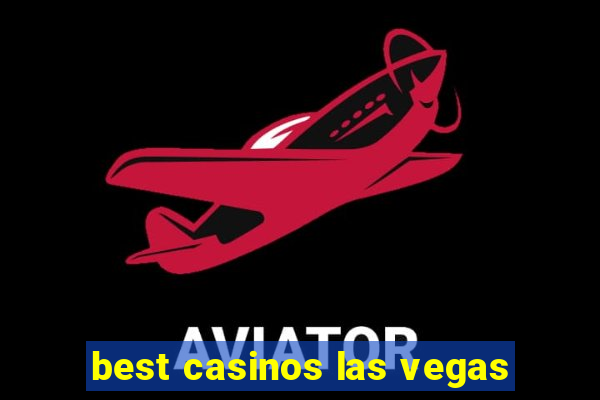 best casinos las vegas