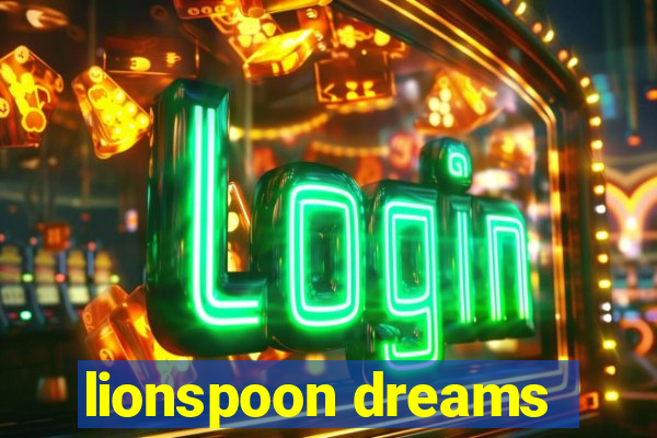 lionspoon dreams